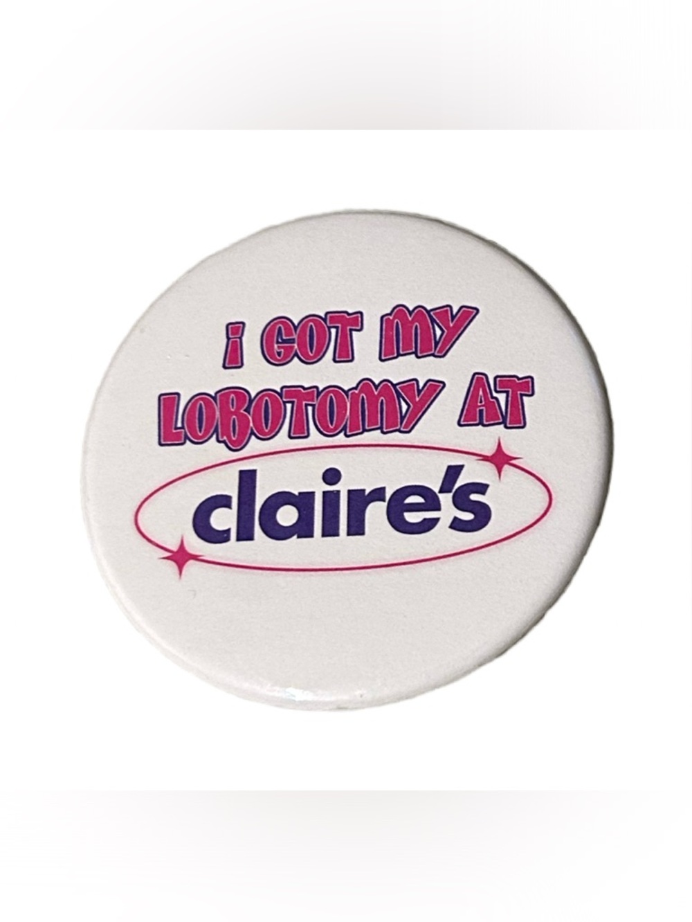Claire's Pink and Purple 'I Got My Lobotomy at Claire's' Novelty Button